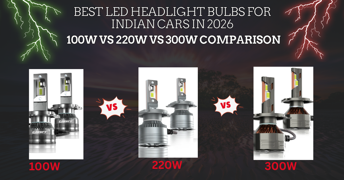 Best LED Headlight Bulbs for Indian Cars in 2026: 100W vs 220W vs 300W Comparison