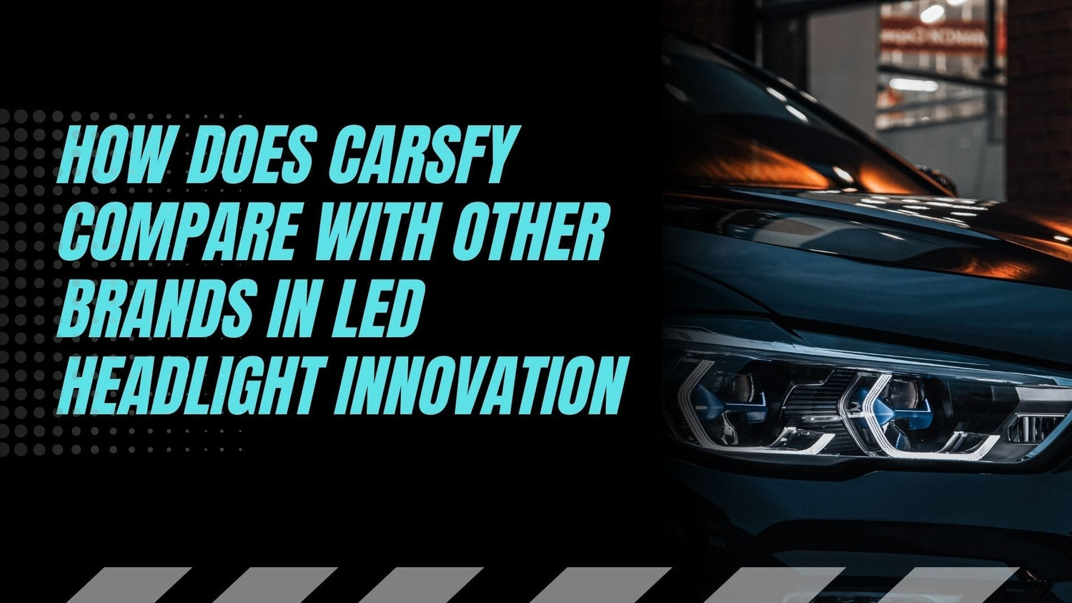 How Does Carsfy Compare with Other Brands in LED Headlight Innovation