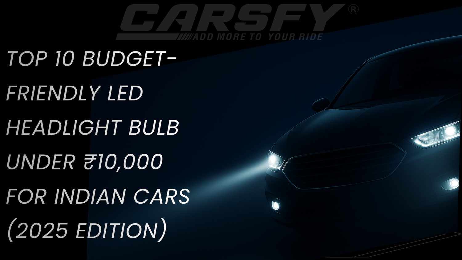 Top 10 Budget-Friendly LED Headlight Bulb Under ₹10,000 for Indian Cars (2025 Edition)