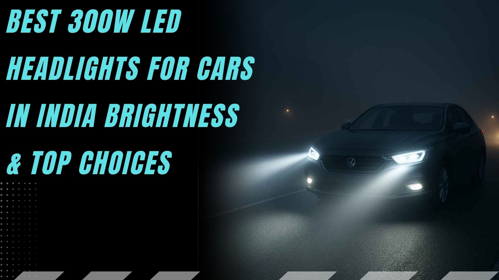 Best 300W LED Headlights for Cars in India – Brightness & Top Choices