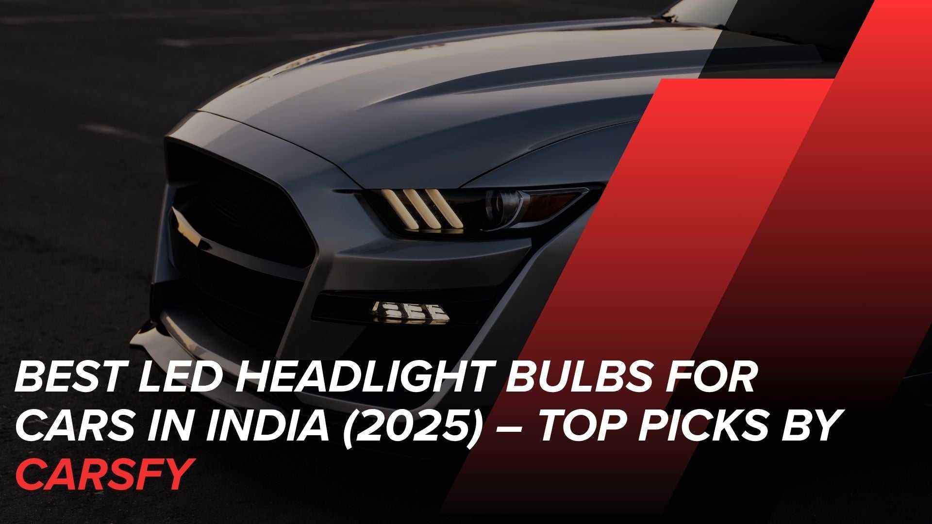 Best LED Headlight Bulbs for Cars in India (2025) – Top Picks by Carsfy