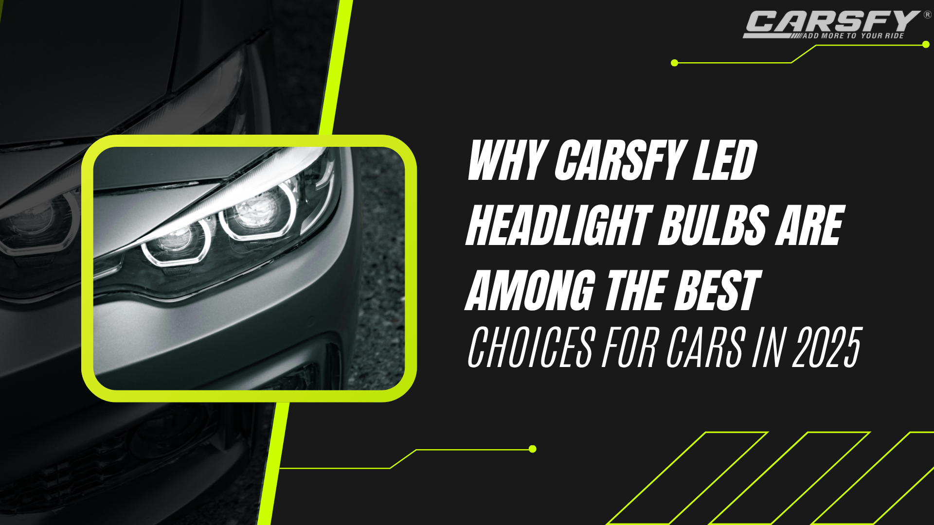 Why CARSFY LED Headlight Bulbs Are Among the Best Choices for Cars in 2025